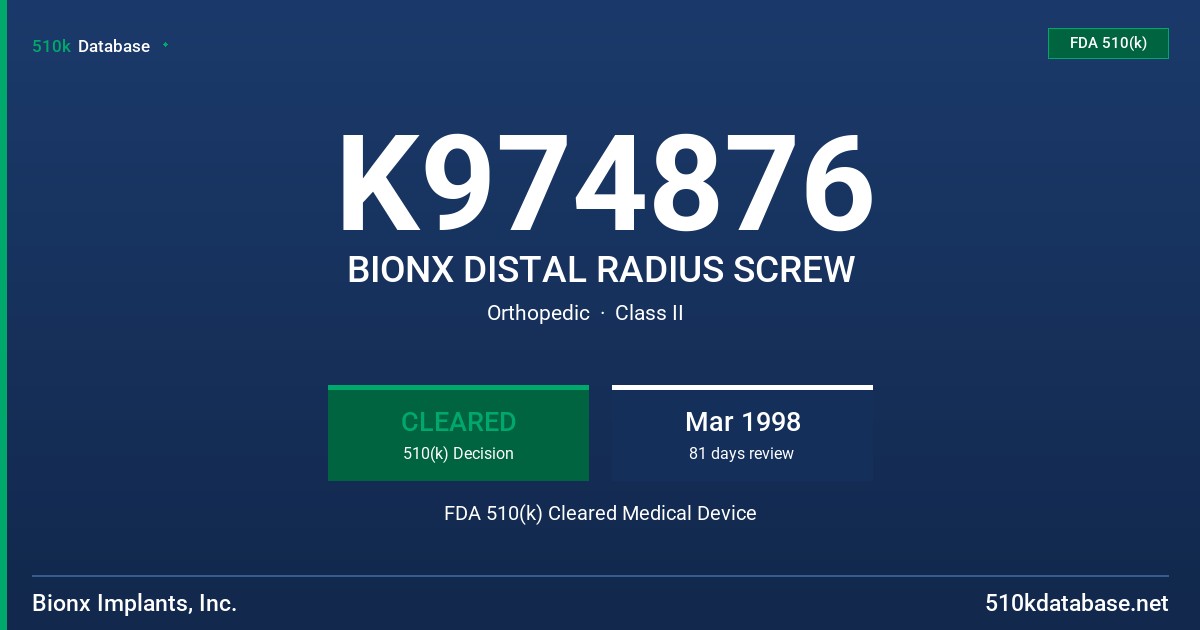 K974876 BIONX DISTAL RADIUS SCREW FDA 510(k) Cleared Medical Device