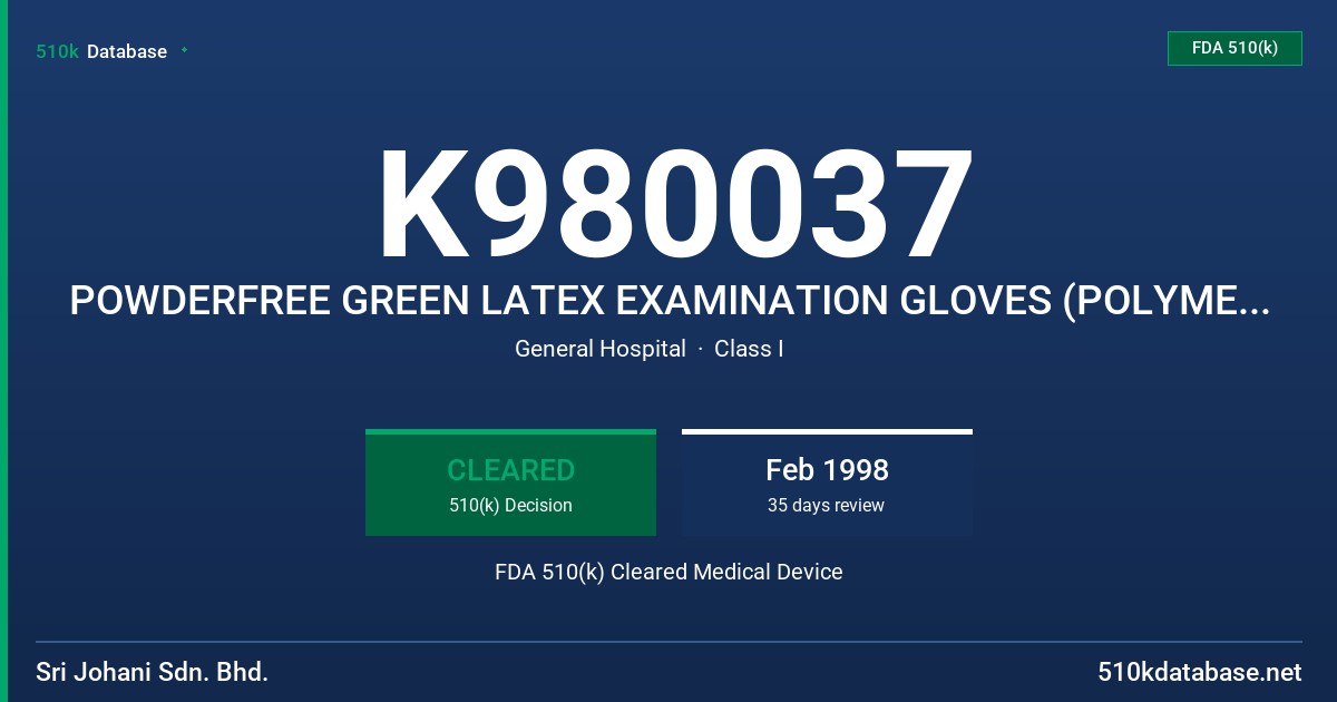 K980037 POWDERFREE GREEN LATEX EXAMINATION GLOVES (POLYMER COATED) FDA 510(k) Cleared Medical Device