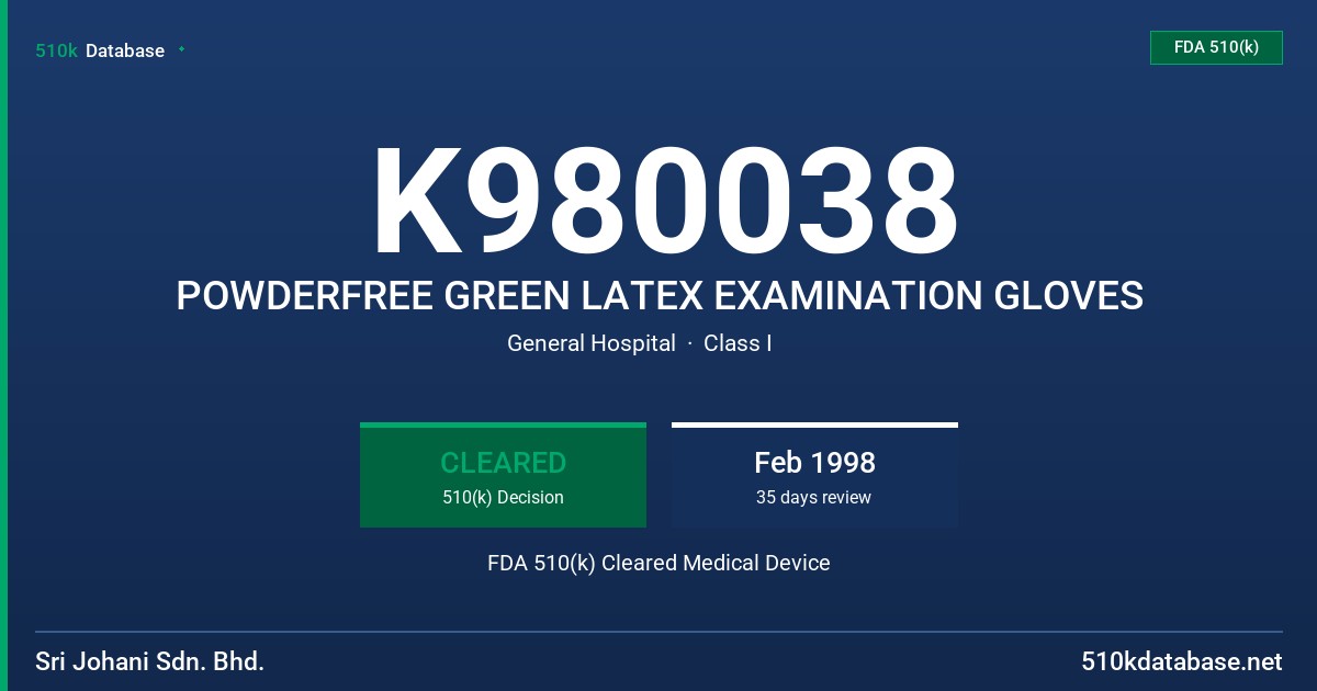 K980038 POWDERFREE GREEN LATEX EXAMINATION GLOVES FDA 510(k) Cleared Medical Device