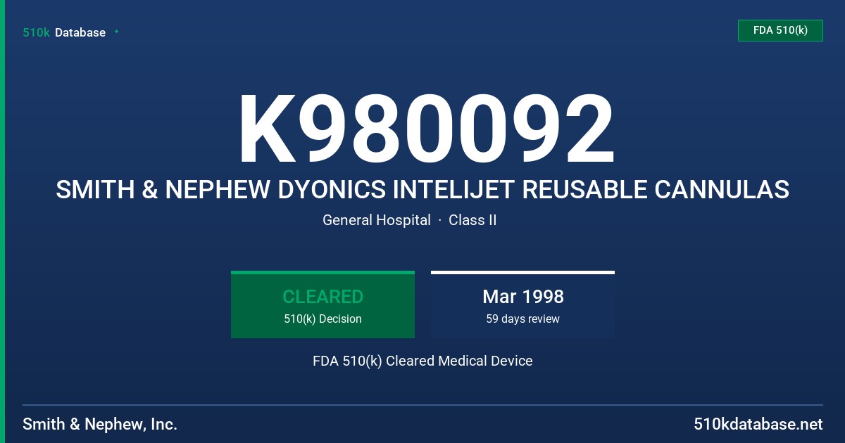 K980092 SMITH & NEPHEW DYONICS INTELIJET REUSABLE CANNULAS FDA 510(k) Cleared Medical Device