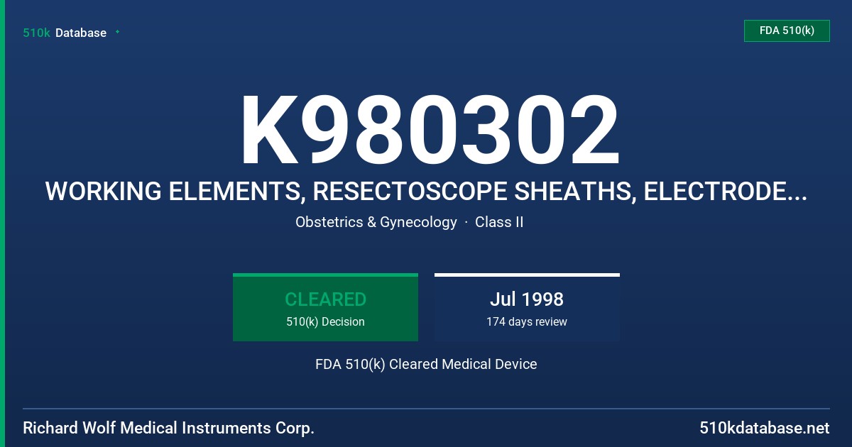 K980302 WORKING ELEMENTS, RESECTOSCOPE SHEATHS, ELECTRODES, OBTURATORS, ENDOSCOPES FDA 510(k) Cleared Medical Device