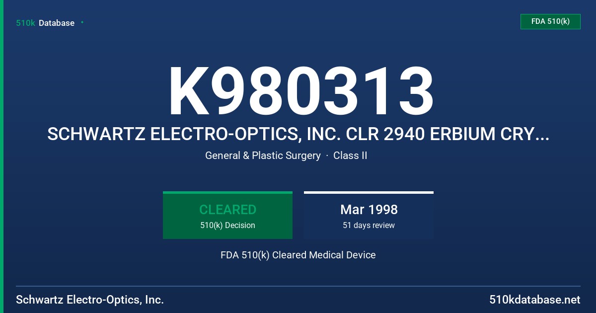 K980313 SCHWARTZ ELECTRO-OPTICS, INC. CLR 2940 ERBIUM CRYSTALASE FDA 510(k) Cleared Medical Device