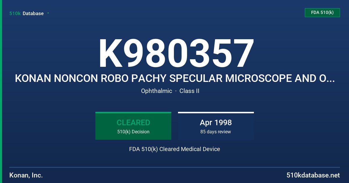 K980357 KONAN NONCON ROBO PACHY SPECULAR MICROSCOPE AND OPTICL PACHYMETER FDA 510(k) Cleared Medical Device