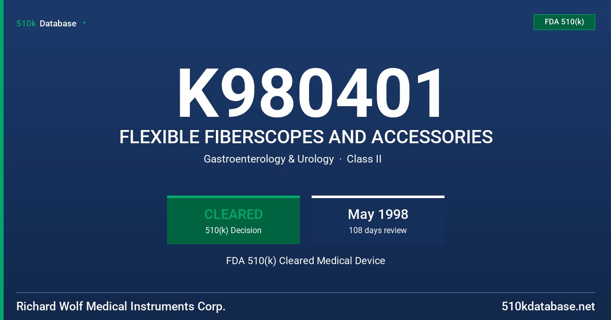 K980401 FLEXIBLE FIBERSCOPES AND ACCESSORIES FDA 510(k) Cleared Medical Device