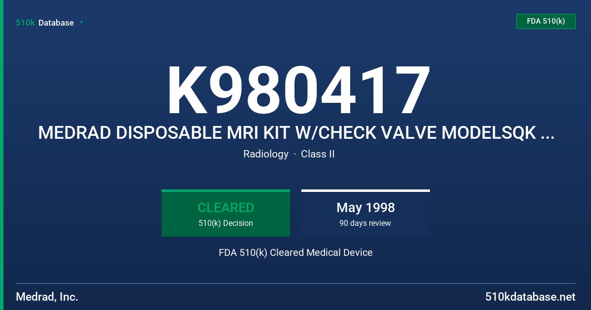 K980417 MEDRAD DISPOSABLE MRI KIT W/CHECK VALVE MODELSQK 65V, MEDRAD MRI INTEGRAL T WITH CHECK VALVE MODEL SIT 96V FDA 510(k) Cleared Medical Device