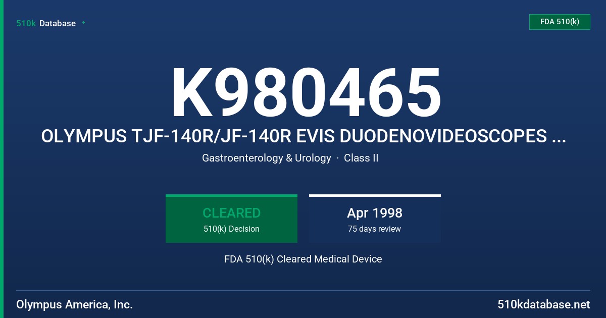 K980465 OLYMPUS TJF-140R/JF-140R EVIS DUODENOVIDEOSCOPES AND ACCESSORIES, OLYMPUS MAJ-311/MAJ-411 DISTAL COVERS FDA 510(k) Cleared Medical Device