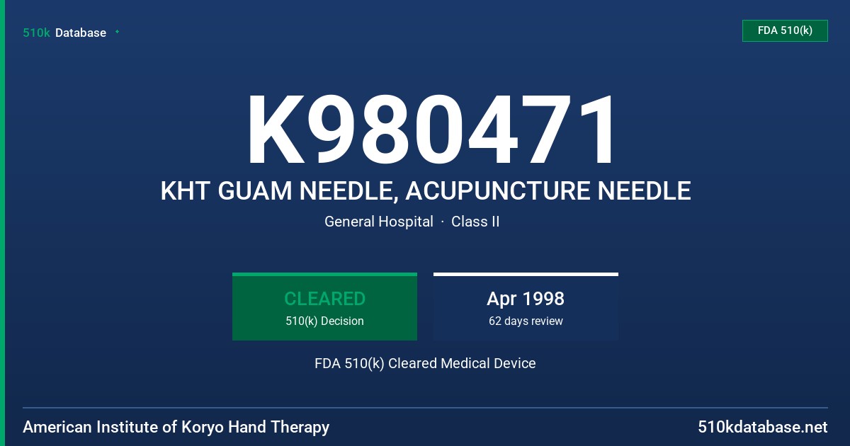K980471 KHT GUAM NEEDLE, ACUPUNCTURE NEEDLE FDA 510(k) Cleared Medical Device