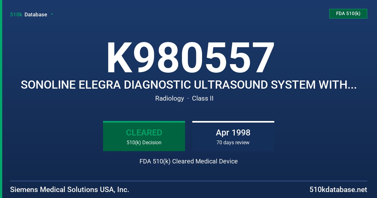 K980557 SONOLINE ELEGRA DIAGNOSTIC ULTRASOUND SYSTEM WITH SUPERFICIAL MUSCULOSKELETAL IMAGING FDA 510(k) Cleared Medical Device