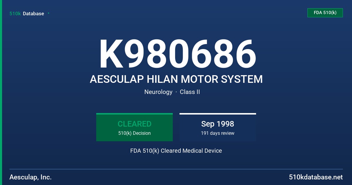 K980686 AESCULAP HILAN MOTOR SYSTEM FDA 510(k) Cleared Medical Device