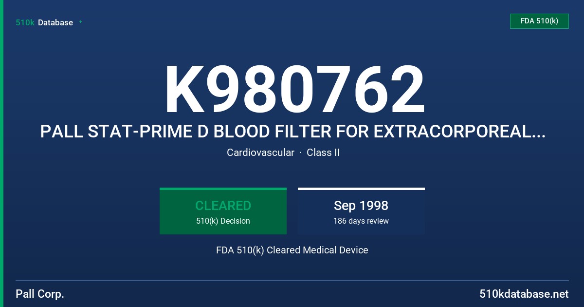 K980762 PALL STAT-PRIME D BLOOD FILTER FOR EXTRACORPOREAL SERVICE FDA 510(k) Cleared Medical Device