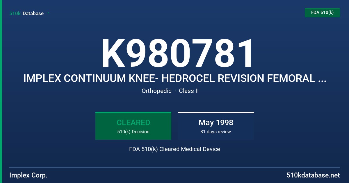 K980781 IMPLEX CONTINUUM KNEE- HEDROCEL REVISION FEMORAL SPACERS FDA 510(k) Cleared Medical Device