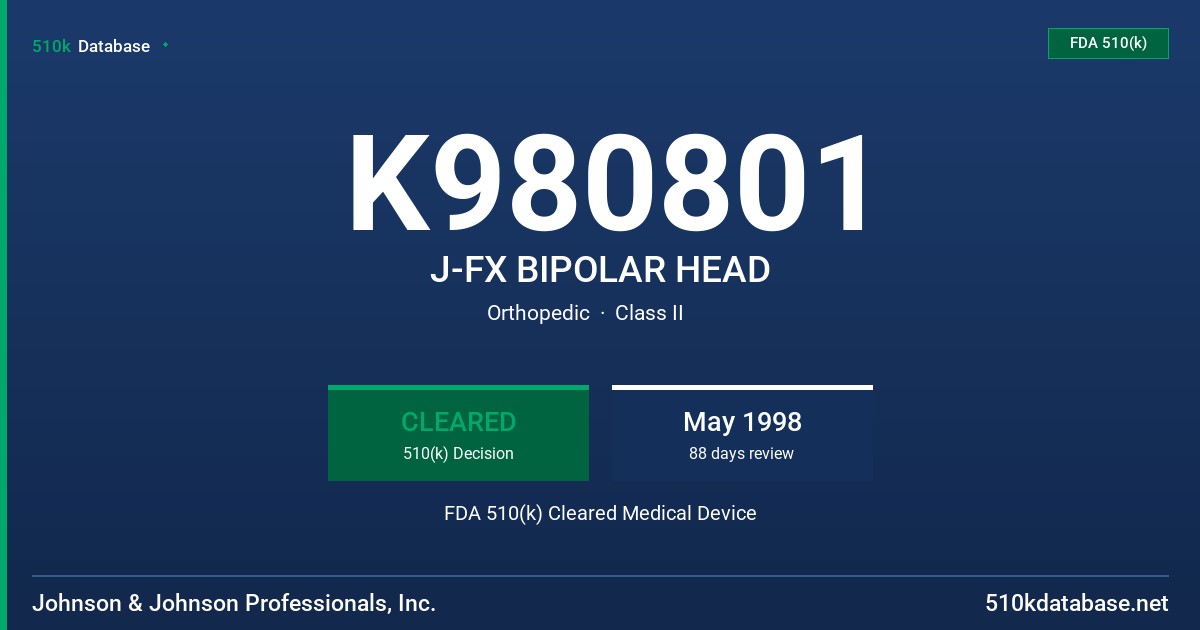 K980801 J-FX BIPOLAR HEAD FDA 510(k) Cleared Medical Device