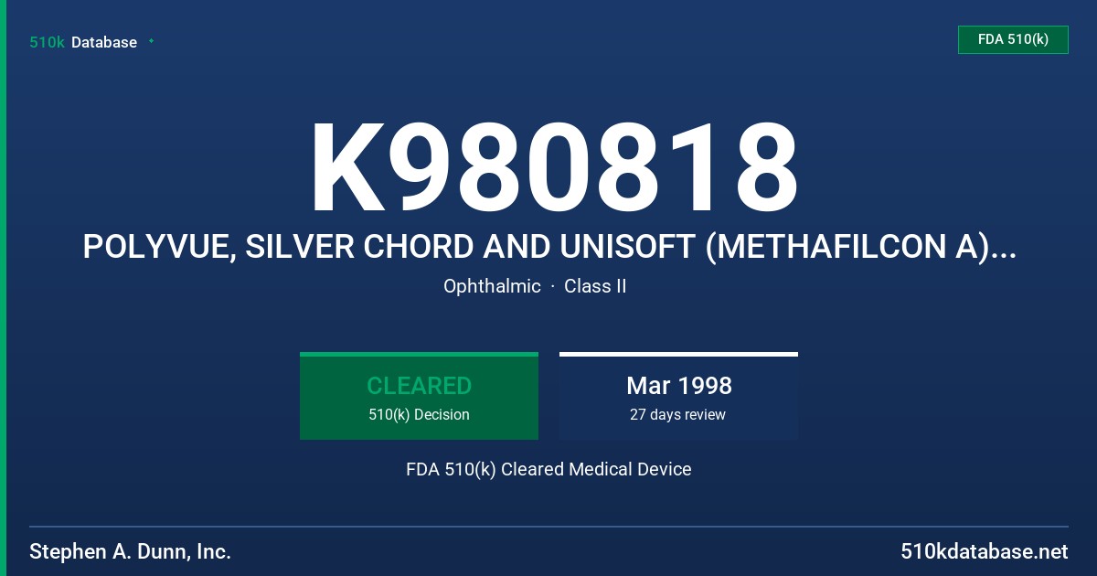 K980818 POLYVUE, SILVER CHORD AND UNISOFT (METHAFILCON A) SPHERICAL, ASPHERICAL, TORIC AND MULTIFOCAL HYDROPHILIC CONTACT LENSE) FDA 510(k) Cleared Medical Device