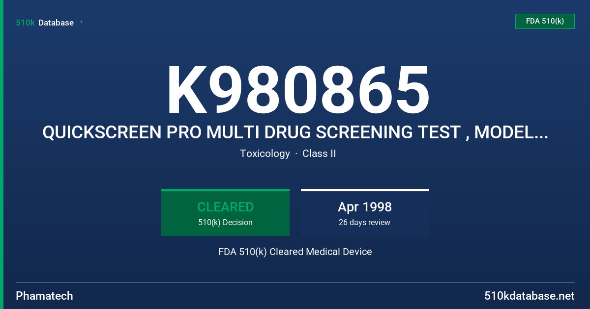 K980865 QUICKSCREEN PRO MULTI DRUG SCREENING TEST , MODEL 9140-9147, 9061,9066, 9071, 9076, 9081 AND 9131 FDA 510(k) Cleared Medical Device