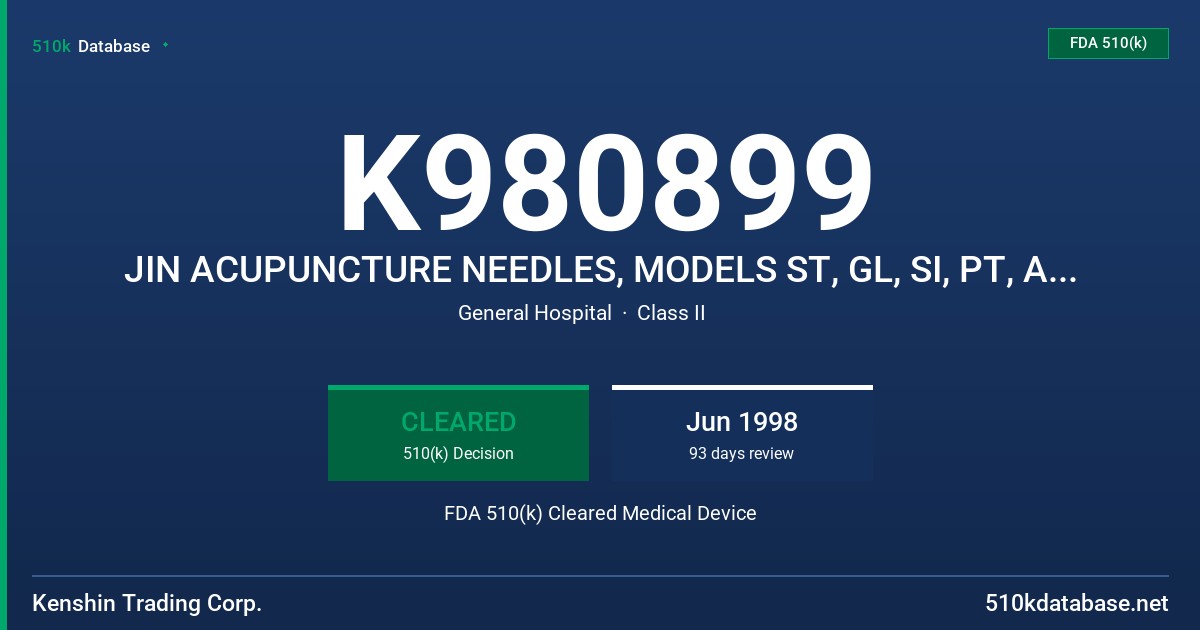 K980899 JIN ACUPUNCTURE NEEDLES, MODELS ST, GL, SI, PT, AND ID FDA 510(k) Cleared Medical Device