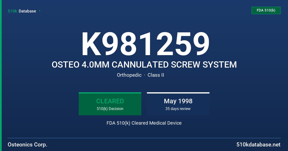 K981259 OSTEO 4.0MM CANNULATED SCREW SYSTEM FDA 510(k) Cleared Medical Device