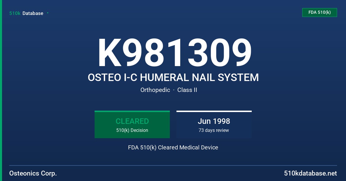 K981309 OSTEO I-C HUMERAL NAIL SYSTEM FDA 510(k) Cleared Medical Device