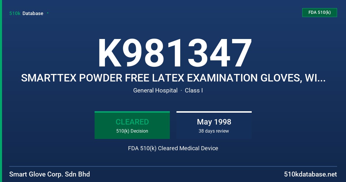 K981347 SMARTTEX POWDER FREE LATEX EXAMINATION GLOVES, WITH PROTEIN LABELING CLAIM FDA 510(k) Cleared Medical Device