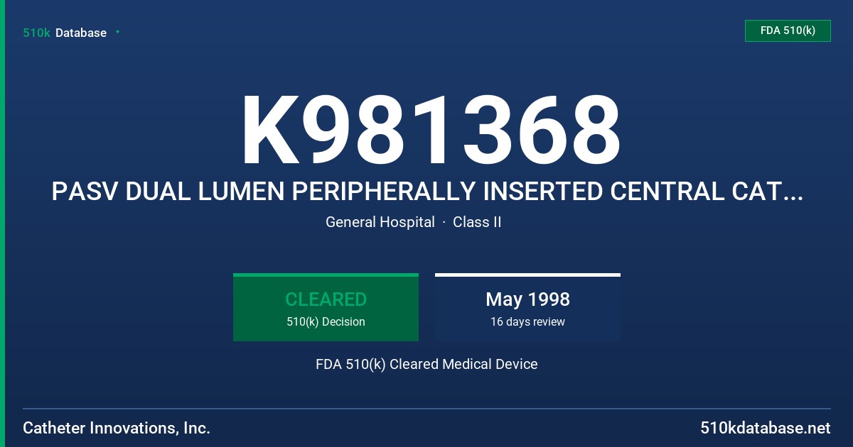 K981368 PASV DUAL LUMEN PERIPHERALLY INSERTED CENTRAL CATHETER (PICC) MODEL NUMBER PIC-NUMEROUS FDA 510(k) Cleared Medical Device