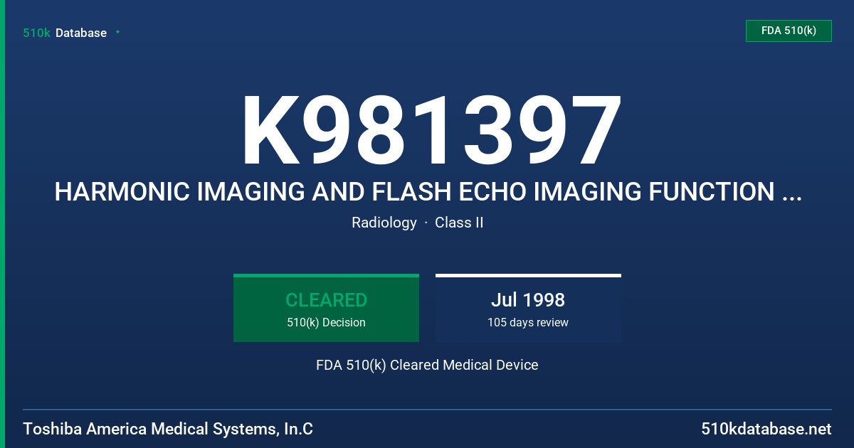 K981397 HARMONIC IMAGING AND FLASH ECHO IMAGING FUNCTION FOR THE DIAGNOSTIC ULTRASOUND SYSTEM SSA-380A, POWERVISION 7000 FDA 510(k) Cleared Medical Device