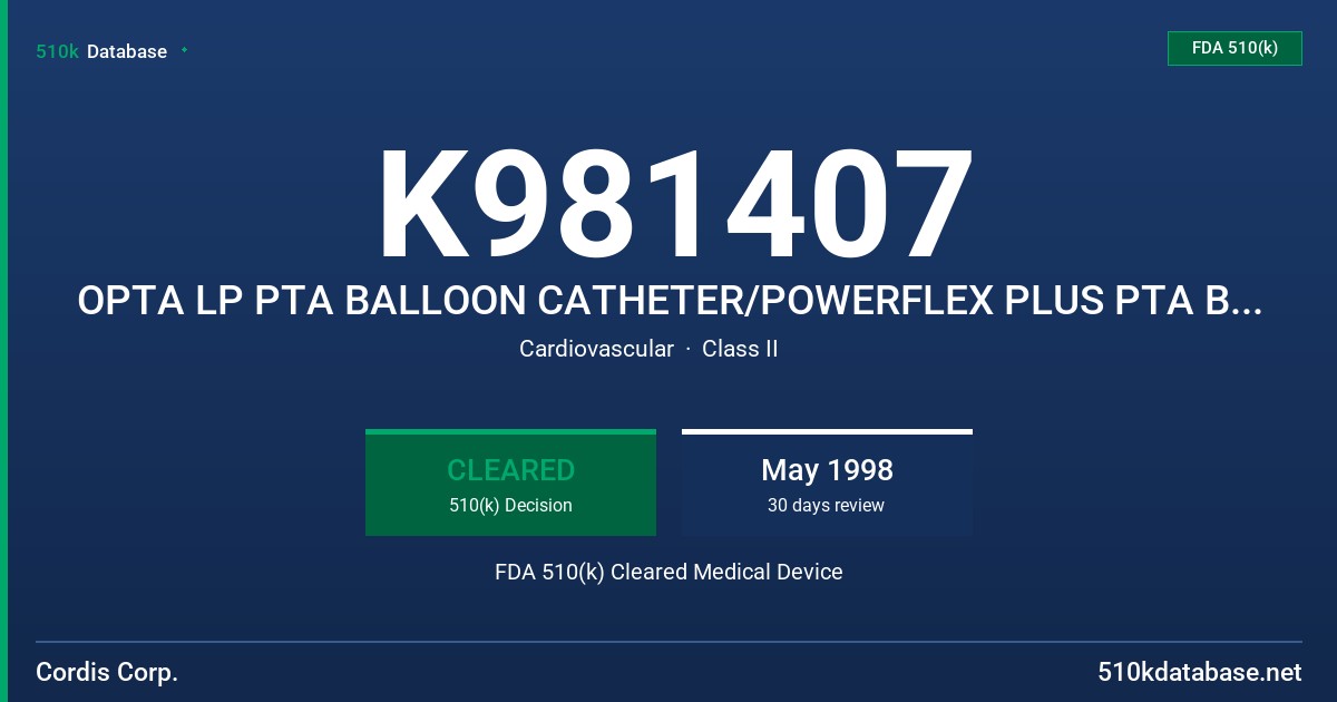 K981407 OPTA LP PTA BALLOON CATHETER/POWERFLEX PLUS PTA BALLOON CATHETER FDA 510(k) Cleared Medical Device