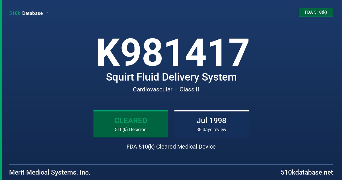 K981417 Squirt Fluid Delivery System FDA 510(k) Cleared Medical Device