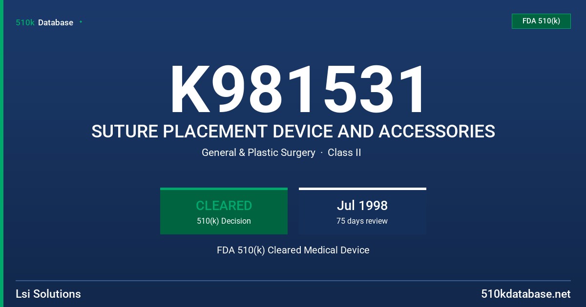K981531 SUTURE PLACEMENT DEVICE AND ACCESSORIES FDA 510(k) Cleared Medical Device