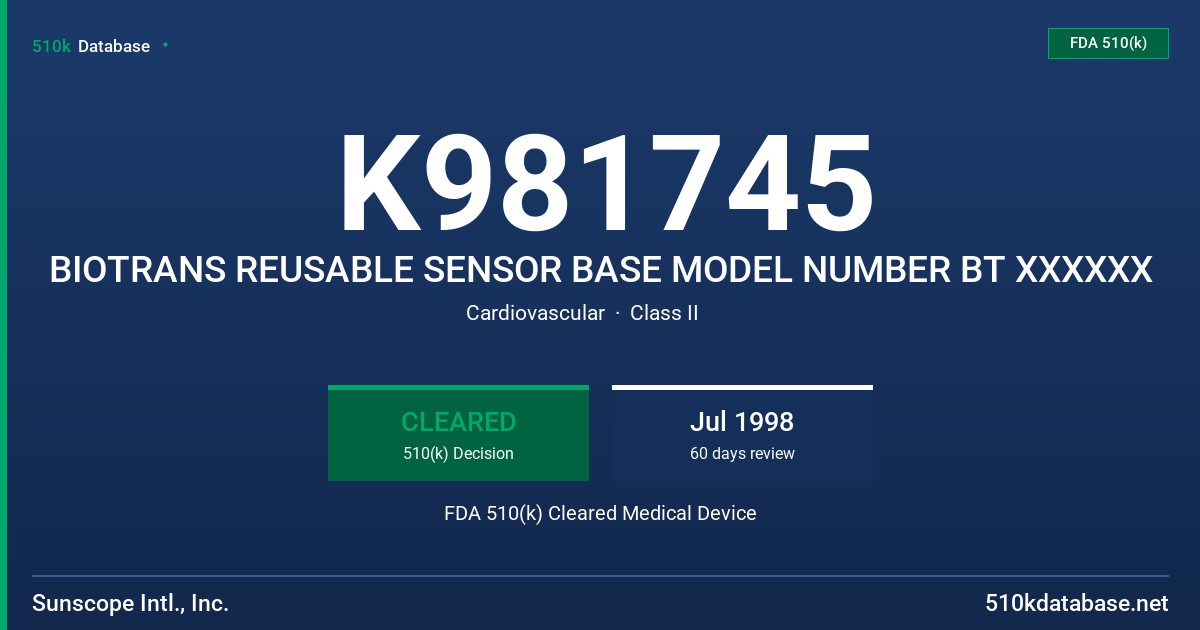 K981745 BIOTRANS REUSABLE SENSOR BASE MODEL NUMBER BT XXXXXX FDA 510(k) Cleared Medical Device