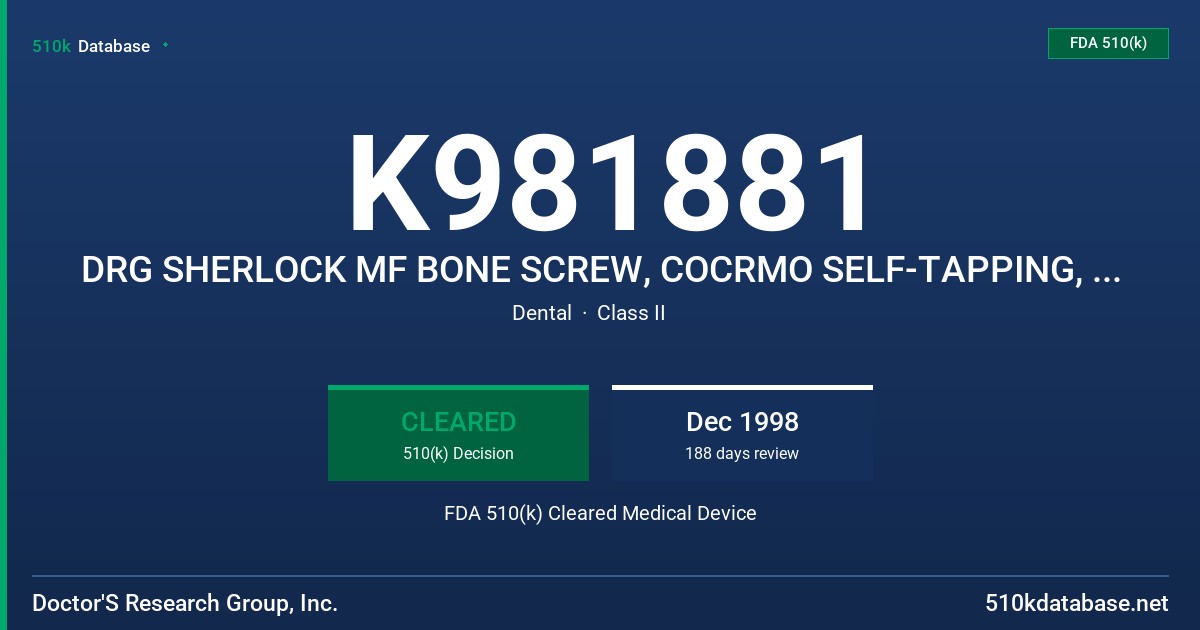 K981881 DRG SHERLOCK MF BONE SCREW, COCRMO SELF-TAPPING, TI ALLOY SELF-TAPPING/SELF DRILLING, COCRMO SELF-TAPPING/ SELF DRILLING FDA 510(k) Cleared Medical Device