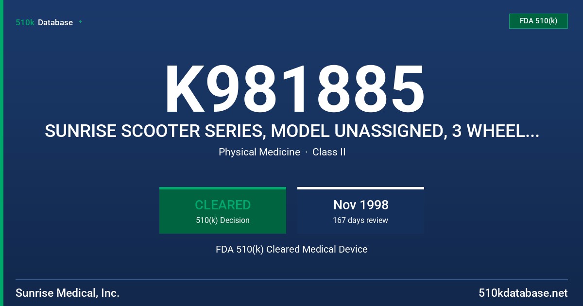 K981885 SUNRISE SCOOTER SERIES, MODEL UNASSIGNED, 3 WHEEL STANDARD MODEL, 3 WHEEL MID RANGE MODEL, 3 WHEEL HIGH END MODEL, 4 WHE FDA 510(k) Cleared Medical Device