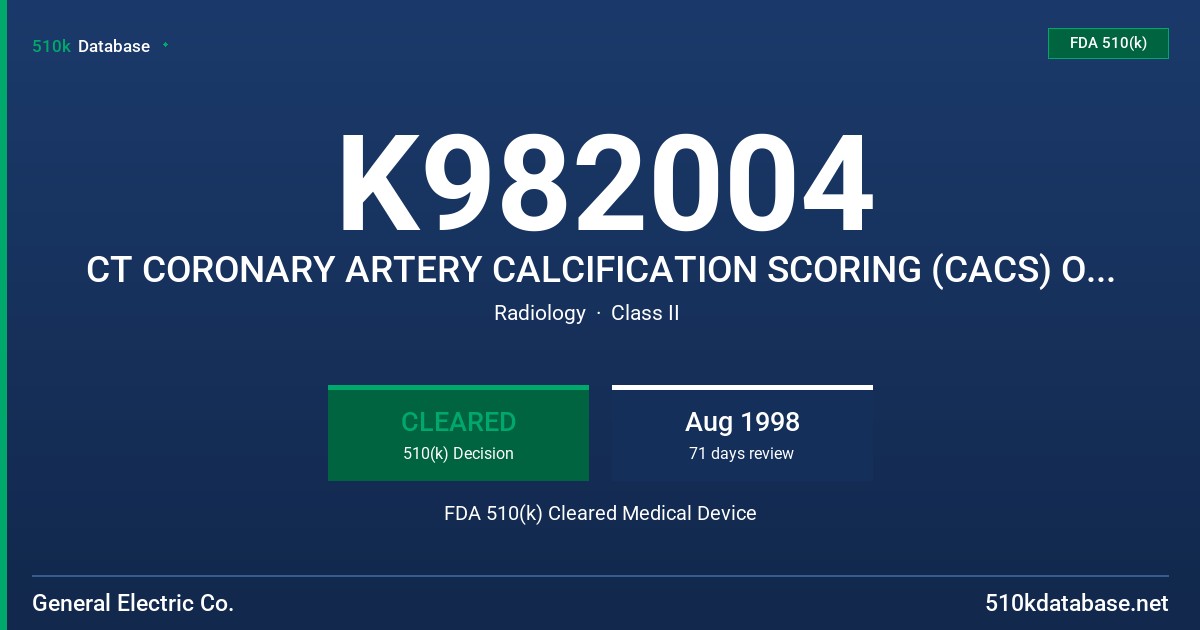 K982004 CT CORONARY ARTERY CALCIFICATION SCORING (CACS) OPTION FOR ADVANTAGE WINDOWS FDA 510(k) Cleared Medical Device