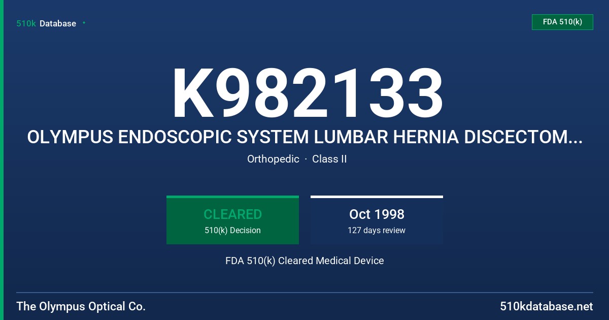 K982133 OLYMPUS ENDOSCOPIC SYSTEM LUMBAR HERNIA DISCECTOMY AND ITS ANCILLARY EQUIPMENT FDA 510(k) Cleared Medical Device