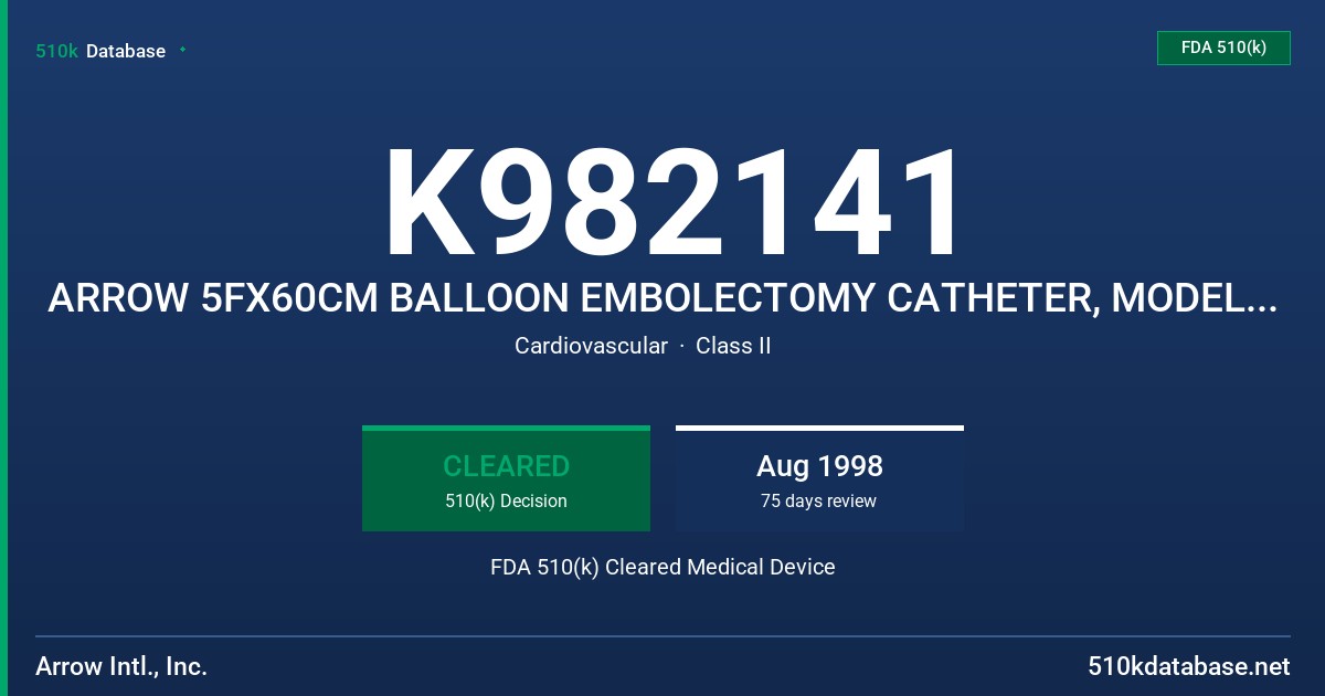 K982141 ARROW 5FX60CM BALLOON EMBOLECTOMY CATHETER, MODEL # EM-56025 FDA 510(k) Cleared Medical Device
