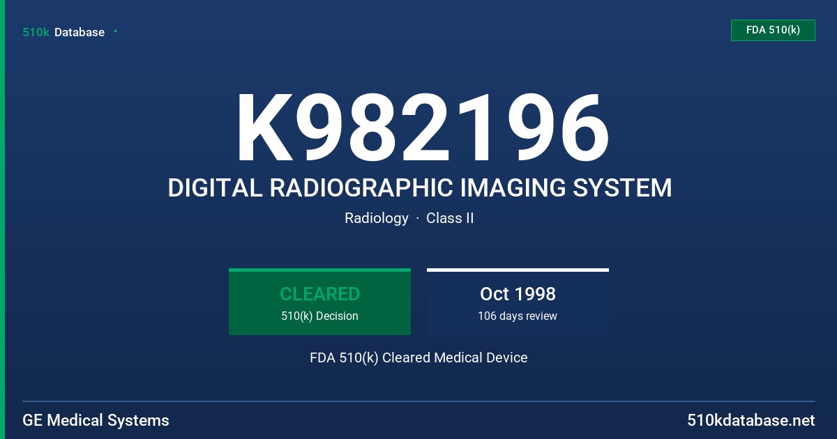 K982196 DIGITAL RADIOGRAPHIC IMAGING SYSTEM FDA 510(k) Cleared Medical Device