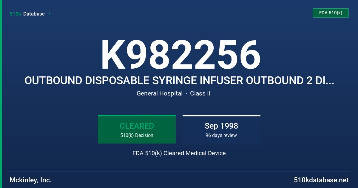 K982256 OUTBOUND DISPOSABLE SYRINGE INFUSER OUTBOUND 2 DISPOSABLE PUMP FDA 510(k) Cleared Medical Device