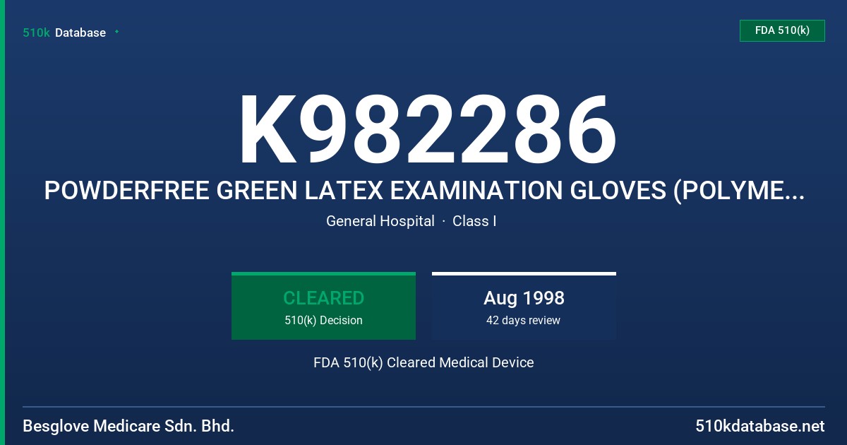 K982286 POWDERFREE GREEN LATEX EXAMINATION GLOVES (POLYMER COATED) FDA 510(k) Cleared Medical Device