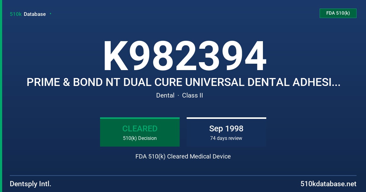 K982394 PRIME & BOND NT DUAL CURE UNIVERSAL DENTAL ADHESIVE SYSTEM FDA 510(k) Cleared Medical Device