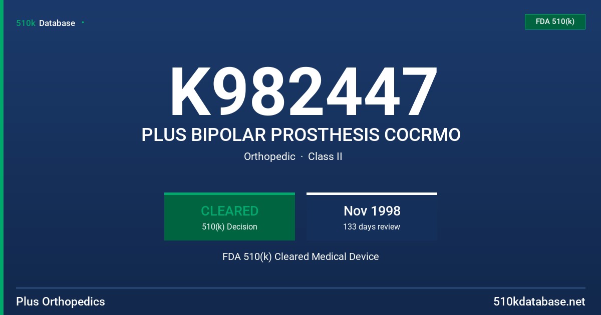K982447 PLUS BIPOLAR PROSTHESIS COCRMO FDA 510(k) Cleared Medical Device