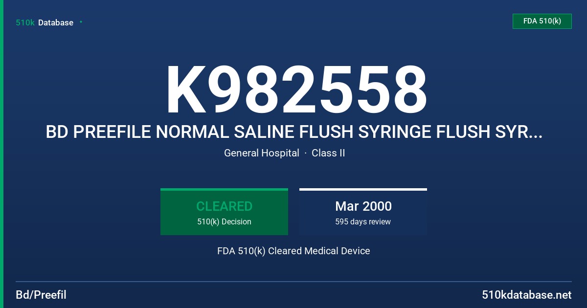 K982558 BD PREEFILE NORMAL SALINE FLUSH SYRINGE FLUSH SYRINGE FDA 510(k) Cleared Medical Device