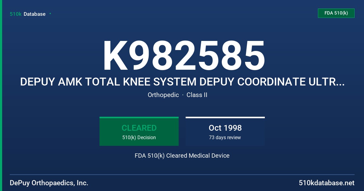 K982585 DEPUY AMK TOTAL KNEE SYSTEM DEPUY COORDINATE ULTRA KNEE REVISION SYSTEM FDA 510(k) Cleared Medical Device