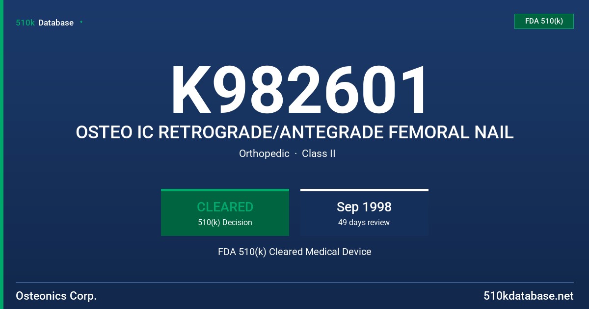 K982601 OSTEO IC RETROGRADE/ANTEGRADE FEMORAL NAIL FDA 510(k) Cleared Medical Device