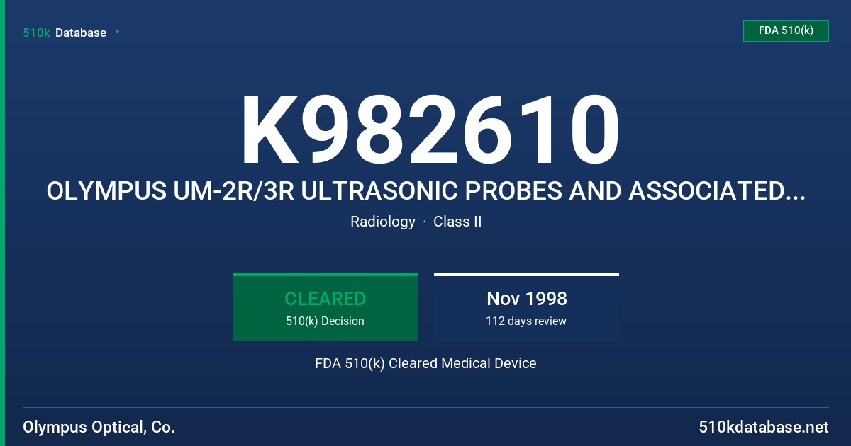 K982610 OLYMPUS UM-2R/3R ULTRASONIC PROBES AND ASSOCIATED ANCILLARY EQUIPMENT (URINARY TRACT) FDA 510(k) Cleared Medical Device