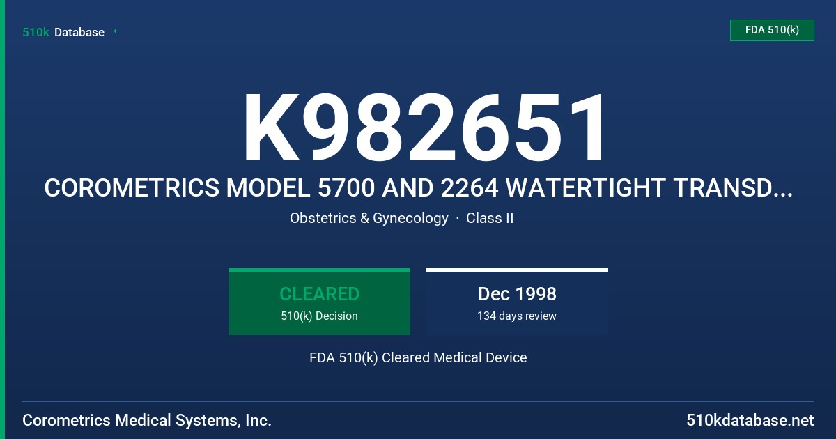 K982651 COROMETRICS MODEL 5700 AND 2264 WATERTIGHT TRANSDUCER FDA 510(k) Cleared Medical Device