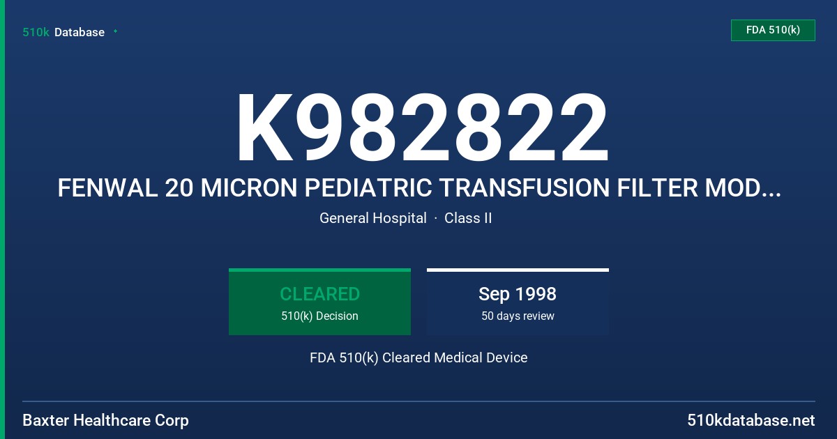 K982822 FENWAL 20 MICRON PEDIATRIC TRANSFUSION FILTER MODEL 4C7701, FENWAL 20 MICRON PEDIATRIC TRANSFUSION FILTER SET MODEL 4C72 FDA 510(k) Cleared Medical Device