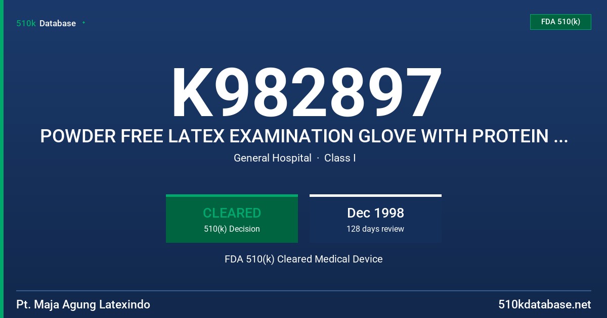 K982897 POWDER FREE LATEX EXAMINATION GLOVE WITH PROTEIN CONTENT LABELING CLAIM (50 MICROGRAMS OR LESS) FDA 510(k) Cleared Medical Device