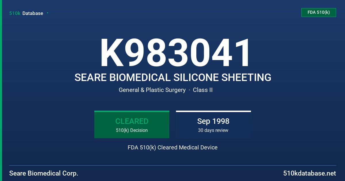 K983041 SEARE BIOMEDICAL SILICONE SHEETING FDA 510(k) Cleared Medical Device