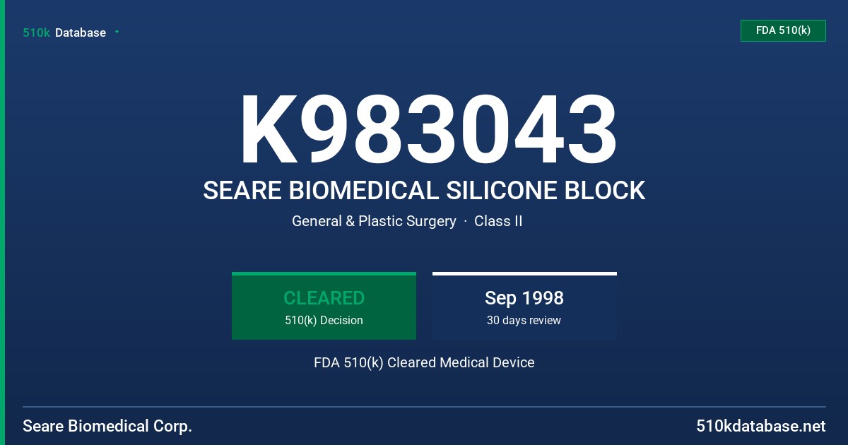 K983043 SEARE BIOMEDICAL SILICONE BLOCK FDA 510(k) Cleared Medical Device