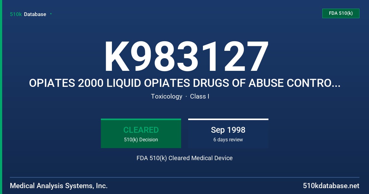 K983127 OPIATES 2000 LIQUID OPIATES DRUGS OF ABUSE CONTROL LEVELS G2 AND G3 FDA 510(k) Cleared Medical Device