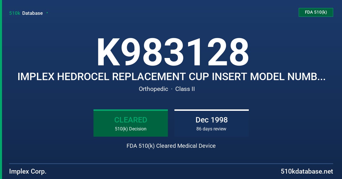 K983128 IMPLEX HEDROCEL REPLACEMENT CUP INSERT MODEL NUMBERS 02-246-XXYYY, 02-247-XXYYY, 02-248-XXYYY FDA 510(k) Cleared Medical Device