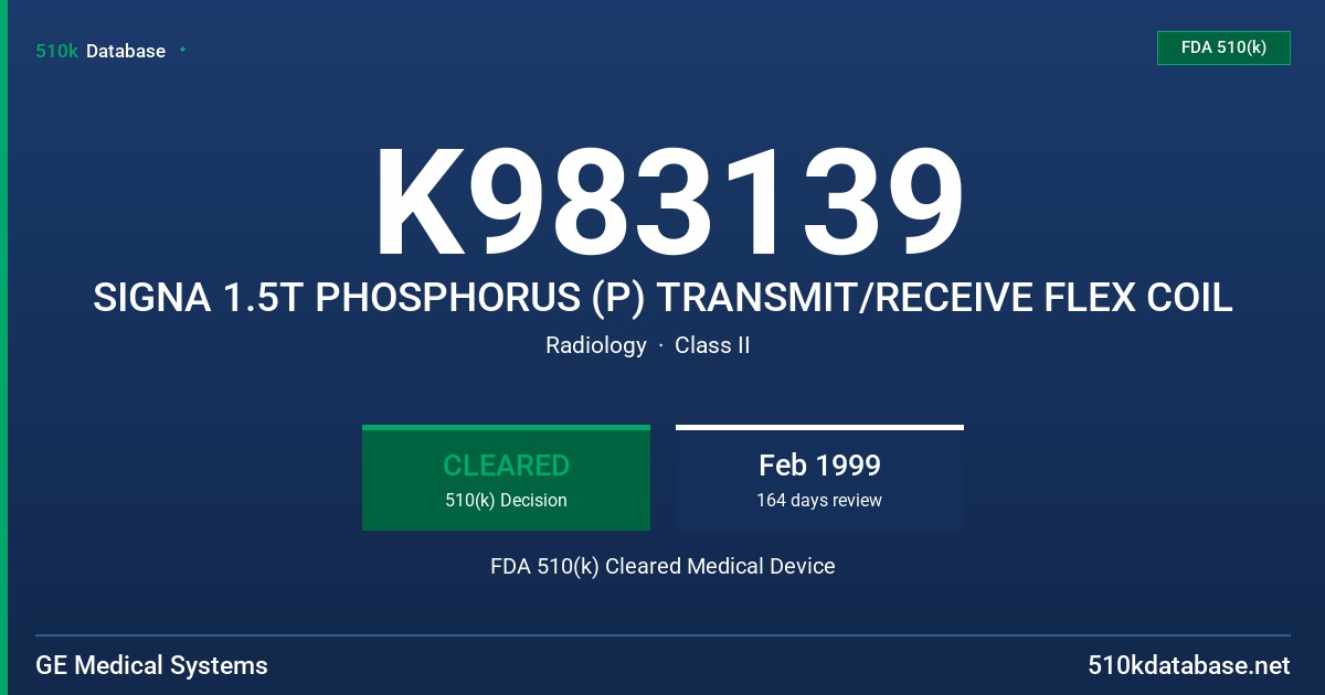K983139 SIGNA 1.5T PHOSPHORUS (P) TRANSMIT/RECEIVE FLEX COIL FDA 510(k) Cleared Medical Device